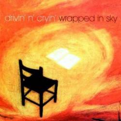 Drivin N Cryin : Wrapped in Sky
